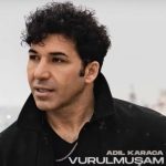 دانلود آهنگ عادل کاراجا وورولموشام